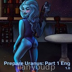 Prepare Uranus: Part 1