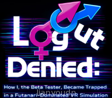 Logout Denied: How I, the Beta Tester, Became Trapped in a Futanari-Dominated VR Simulation
