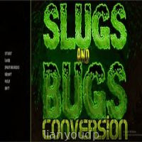 Slugs and Bugs: Conversion