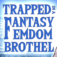 Trapped in a Fantasy Femdom Brothel (v0.03.06)