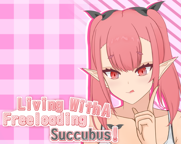 Living With A Freeloading Succubus!